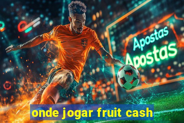 onde jogar fruit cash